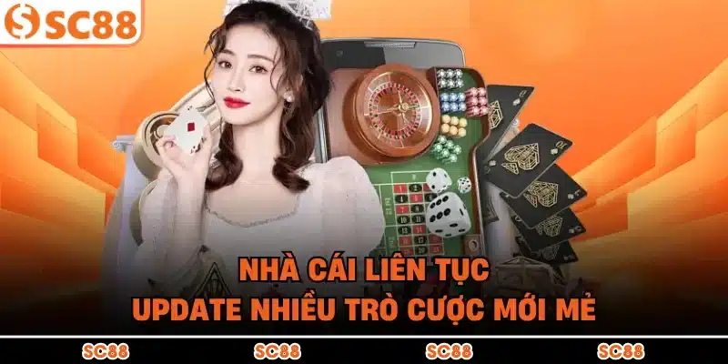 Nhà cái liên tục update nhiều trò cược mới mẻ