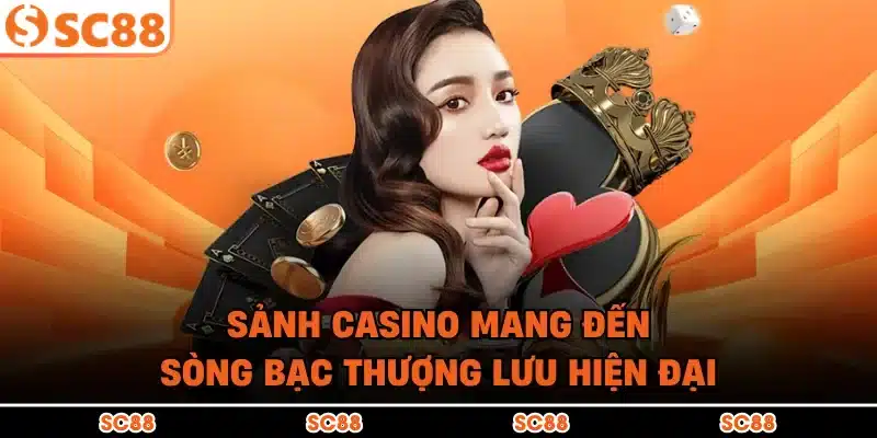 Sảnh casino mang đến sòng bạc thượng lưu hiện đại
