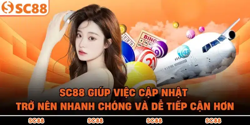 SC88 giúp việc cập nhật trở nên nhanh chóng và dễ tiếp cận hơn