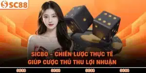 Sicbo - Chiến Lược Thực Tế Giúp Cược Thủ Thu Lợi Nhuận