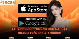 Tải App SC88 - Hướng Dẫn Cài Đặt Nhanh Trên iOS & Android