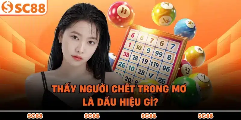 Thấy người chết trong mơ là dấu hiệu gì?