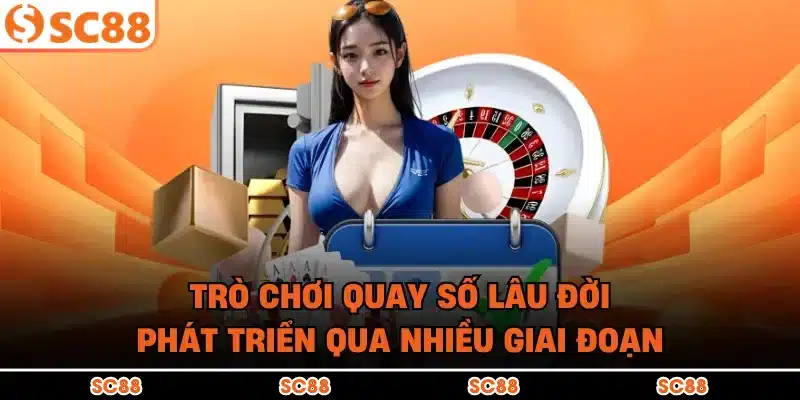 Trò chơi quay số lâu đời phát triển qua nhiều giai đoạn
