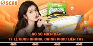 Xổ số miền Bắc - Tỷ Lệ Odds Khủng, Chinh Phục Liền Tay