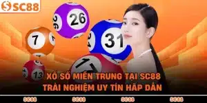 Xổ Số Miền Trung Tại SC88 – Trải Nghiệm Uy Tín Hấp Dẫn